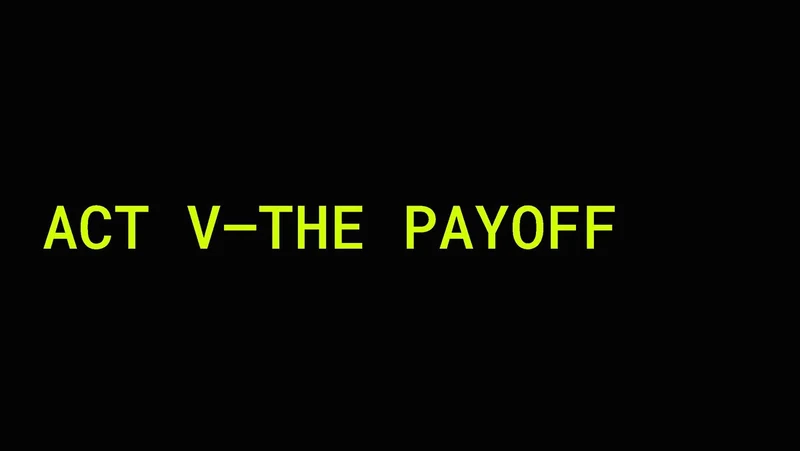 Act V divider: The Payoff.
